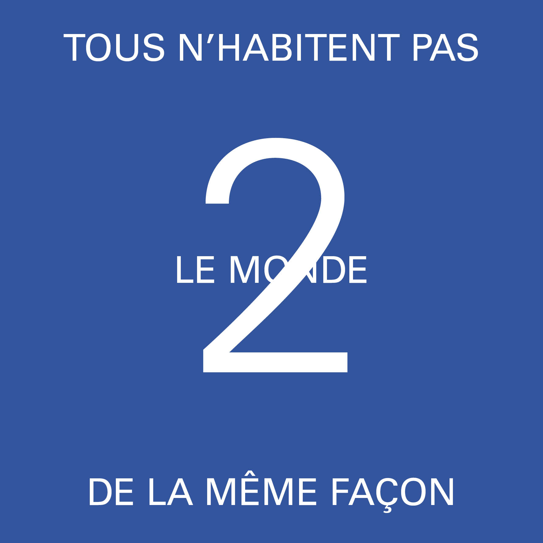 Tous n'habitent pas le monde de la mme faon 2